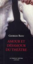 Couverture du livre « Amour et désamour du théâtre » de Georges Banu aux éditions Actes Sud