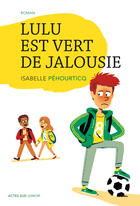 Couverture du livre « Lulu est vert de jalousie » de Isabelle Pehourticq aux éditions Actes Sud Jeunesse