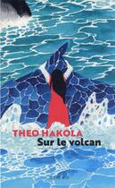Couverture du livre « Sur le volcan » de Theo Hakola aux éditions Actes Sud