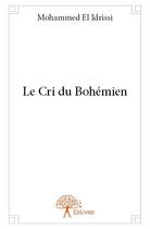 Couverture du livre « Le cri du bohémien » de Mohammed El Idrissi aux éditions Edilivre