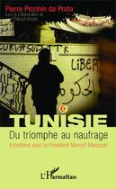 Couverture du livre « Tunisie, du triomphe au naufrage ; entretiens avec le Président Moncef Marzouki » de Pierre Piccinin Da Prata et Thibaut Werpin aux éditions Editions L'harmattan