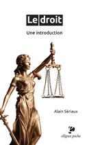 Couverture du livre « Le droit : Une introduction » de Alain Seriaux aux éditions Ellipses