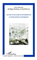 Couverture du livre « Nouveaux enjeux des mobilités et migrations académiques » de Fred Dervin et Regis Machart aux éditions L'harmattan