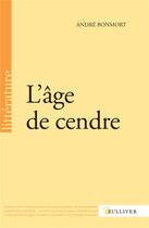 Couverture du livre « L'âge de cendre » de Andre Bonmort aux éditions Sulliver