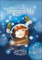 Couverture du livre « Snegourotchka ; l'enfant de neige » de Isabelle Wlodarczyk et Marie-Pierre Emorine aux éditions Ecce