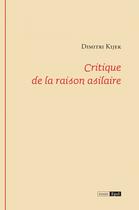 Couverture du livre « Critique de la raison asilaire » de Dimitri Kijek aux éditions Epagine