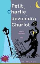 Couverture du livre « Petit Charlie deviendra Charlot » de Bernard Chambaz et Pef aux éditions Rue Du Monde