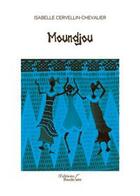 Couverture du livre « Moundjou » de Isabelle Cervellin-Chevalier aux éditions Baudelaire