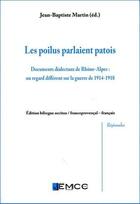 Couverture du livre « Les poilus parlaient patois : doc dialectaux de Rhône-Alpes » de Jean-Baptiste Martin aux éditions Emcc