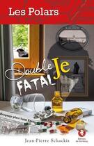 Couverture du livre « Double je fatal » de Jean-Pierre Schackis aux éditions Bastberg