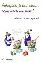 Couverture du livre « Aubergines, je vous aime... » de Beatrice Vigot-Lagandre aux éditions Le Sureau