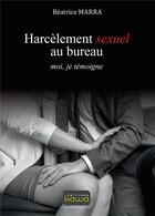 Couverture du livre « Harcèlement sexuel au bureau ; moi, je temoigne » de Beatrice Marra aux éditions Kawa