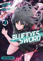 Couverture du livre « Blue eyes sword Tome 3 » de Tetsuya Tashiro et Takahiro aux éditions Kurokawa