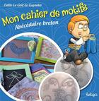 Couverture du livre « Mon cahier de motifs ; abécédaire breton » de Odile Le Goic-Le Guyader aux éditions Beluga