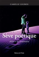 Couverture du livre « Sève poétique » de Camille Legros aux éditions De L'onde