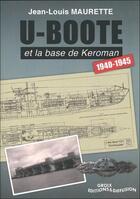 Couverture du livre « U-boote et la base de keroman 1940-1945 » de Jean-Louis Maurette aux éditions Groix Editions