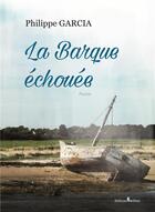 Couverture du livre « La barque échouée » de Philippe Garcia aux éditions Melibee