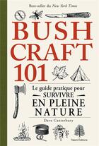Couverture du livre « Bushcraft 101 ; le guide pratique pour survivre en pleine nature » de Dave Canterbury aux éditions Talent Sport