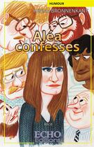 Couverture du livre « Alea confesses » de Bronnenkant Helene aux éditions Echo Editions