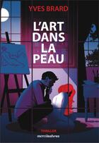 Couverture du livre « L'art dans la peau » de Yves Brard aux éditions Mercileslivres