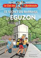 Couverture du livre « Le clan des Bordesoule Tome 39 : Le secret du barrage d'Eguzon » de Francis Bergeron aux éditions Triomphe