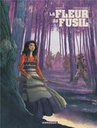 Couverture du livre « La fleur au fusil » de Cedric Mayen et Cristiano Crescenzi aux éditions Dargaud