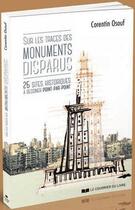 Couverture du livre « Sur les traces des monuments disparus » de Corentin Osouf aux éditions Courrier Du Livre