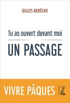 Couverture du livre « Tu as ouvert devant moi un passage » de Gilles Rebeche aux éditions Editions De L'atelier