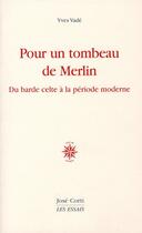 Couverture du livre « Pour un tombeau de Merlin » de Yves Vade aux éditions Corti