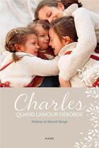 Couverture du livre « Charles : Quand l'amour déborde » de Benoit Berge et Helene Berge aux éditions Mame