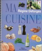 Couverture du livre « Ma cuisine » de Regine Deforges aux éditions La Difference