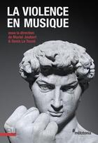 Couverture du livre « La violence en musique » de Michel Joubert et Denis Le Touze aux éditions Pu De Lyon