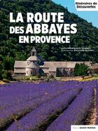 Couverture du livre « La route des abbayes en Provence » de Frederique Barbut aux éditions Ouest France