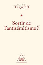 Couverture du livre « Sortir de l'antisémitisme ? » de Pierre-Andre Taguieff aux éditions Odile Jacob