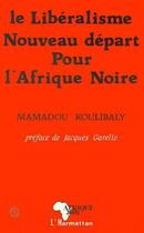 Couverture du livre « Le liberalisme, nouveau depart pour l'afrique noire » de Mamadou Koulibaly aux éditions L'harmattan