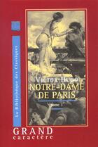 Couverture du livre « Notre-Dame de Paris t.1 » de Victor Hugo aux éditions Grand Caractere