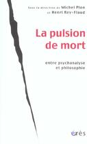 Couverture du livre « La pulsion de mort entre psychanalyse et philosophie » de Henri Rey-Flaud et Michel Plon aux éditions Eres