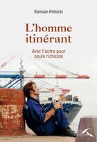 Couverture du livre « L'homme itinérant ; avec l'autre pour seul richesse » de Romain Potocki aux éditions Presses De La Renaissance