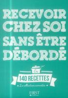 Couverture du livre « Recevoir chez soi sans être débordé » de  aux éditions First