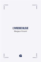 Couverture du livre « L'ivresse bleue » de Margaux Vincent aux éditions Editions Du Panthéon