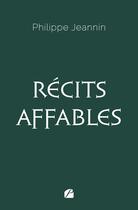 Couverture du livre « Récits affables » de Philippe Jeannin aux éditions Editions Du Panthéon