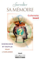 Couverture du livre « Survolter sa mémoire ; exercices et outils pour l'améliorer » de Guillemette Isnard aux éditions Quebecor