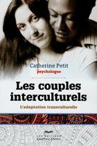 Couverture du livre « Les couples interculturels » de Catherine Petit aux éditions Quebec Livres