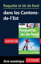 Couverture du livre « Raquette et ski de fond dans les Cantons-de-l'Est » de  aux éditions Ulysse