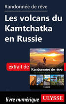 Couverture du livre « Randonnée de rêve - Les volcans de Kamtchtka en Russie » de  aux éditions Ulysse