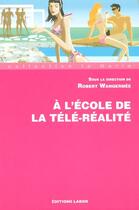 Couverture du livre « À l'école de la télé-réalité » de Robert Wangermee aux éditions Labor Sciences Humaines