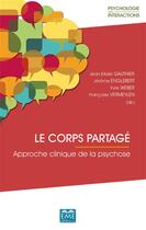 Couverture du livre « Le corps partagé : Approche clinique de la psychose » de Jerome Englebert et Jean-Marie Gauthier et Francoise Vermeylen et Yves Weber aux éditions Eme Editions