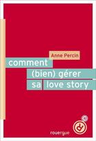 Couverture du livre « Comment (bien) gérer sa love story » de Anne Percin aux éditions Editions Du Rouergue