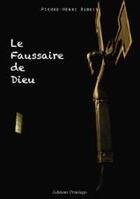 Couverture du livre « Le Faussaire De Dieu » de Dubois P-H aux éditions Praelego