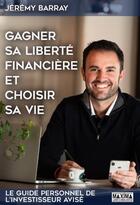 Couverture du livre « Gagner sa liberté financière et choisir sa vie » de Jeremy Barray aux éditions Maxima